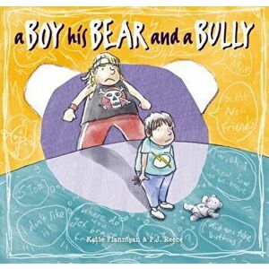 A Boy, His Bear and a Bully, Hardback - Katie Flannigan imagine