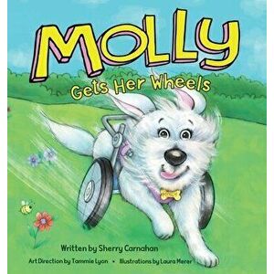 Molly Gets Her Wheels, Hardcover - Sherry Carnahan imagine