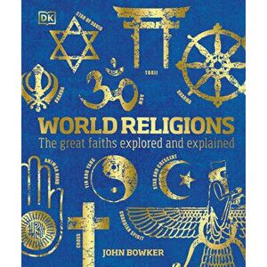World Religions: The Great Faiths Explored and Explained, Hardcover - John Bowker imagine