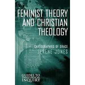 Feminist Theory and Christian Theology, Paperback - Serene Jones imagine