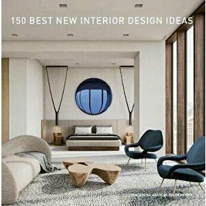 150 Best New Interior Design Ideas, Hardcover - Macarena Abascal Valdenebro imagine