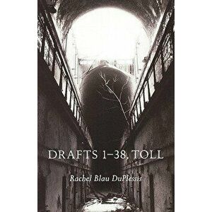Drafts 1-38, Toll, Paperback - Rachel Blau Duplessis imagine