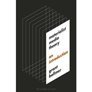 Materialist Media Theory: An Introduction, Paperback - Grant Bollmer imagine