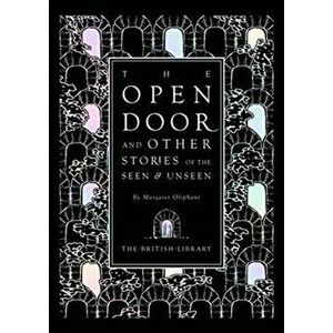 Open Door. and Other Stories of the Seen and Unseen, Hardback - Margaret Oliphant imagine