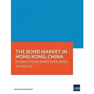 The Bond Market in Hong Kong, China: An Asean Bond Market Guide Update, Paperback - *** imagine
