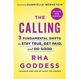 The Calling: 3 Fundamental Shifts to Stay True, Get Paid, and Do Good, Hardcover - Rha Goddess imagine