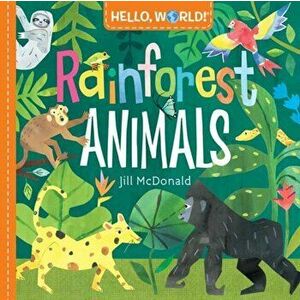 Hello, World! Rainforest Animals, Hardcover - Jill McDonald imagine