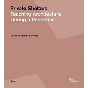 Private Shelters. Teaching Architecture During a Pandemic, Paperback - *** imagine