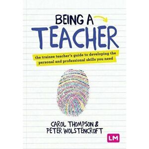 Being a Teacher. The trainee teacher's guide to developing the personal and professional skills you need, Paperback - Peter Wolstencroft imagine