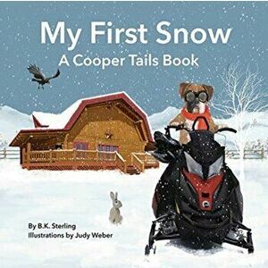 A Cooper Tails Book: My First Snow, Paperback - B. K. Sterling imagine