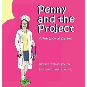 Penny and the Project: A Fun Look at Careers, Hardcover - Traci Sexton imagine