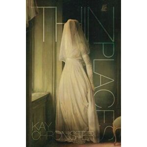Thin Places, Paperback - Kay Chronister imagine