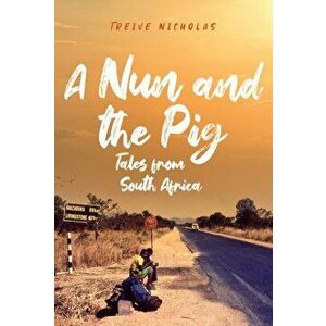 Nun and the Pig: Tales from South Africa, Hardback - Treive Nicholas imagine