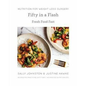 Fifty in a Flash: Fresh Food Fast, Paperback - Sally Johnston imagine