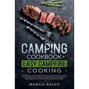 Camping Cookbook + Easy Campfire Cooking: Over 200 Illustrated Recipes, Tasty and Quick to Coock on Coals and in the Fire With a Dutch Oven, Wrapped i imagine