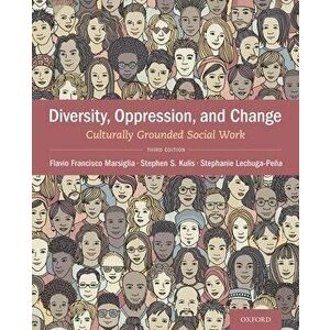 Diversity, Oppression, & Change: Culturally Grounded Social Work, Paperback - Flavio Francisco Marsiglia imagine