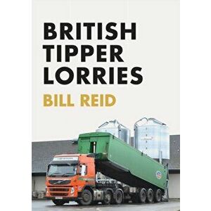 British Tipper Lorries, Paperback - Bill Reid imagine