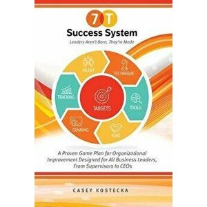 The 7-T Success System, Paperback - Casey Kostecka imagine