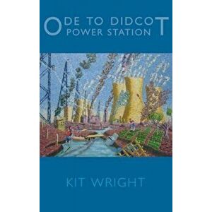 Ode to Didcot Power Station, Paperback - Kit Wright imagine