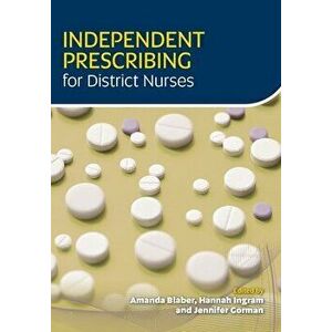 Independent Prescribing for District Nurses, Paperback - Amanda Blaber imagine