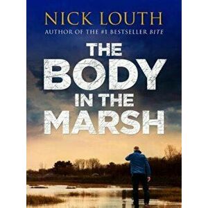 Body in the Marsh, Paperback - Nick Louth imagine
