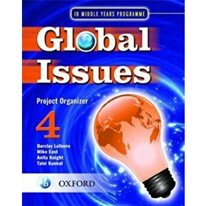 Global Issues: MYP Project Organizer 4. IB Middle Years Programme, Paperback - Talei Kunkel imagine
