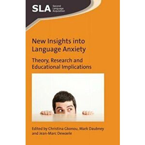 New Insights into Language Anxiety. Theory, Research and Educational Implications, Paperback - *** imagine