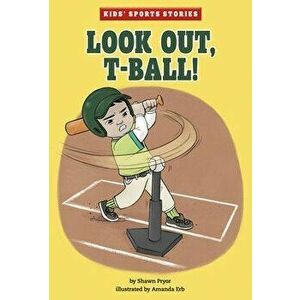 Look Out, T-Ball!, Paperback - Shawn Pryor imagine