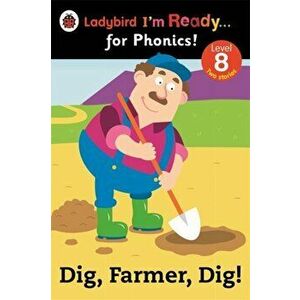 Dig, Farmer, Dig! Ladybird I'm Ready for Phonics Level 8, Paperback - *** imagine