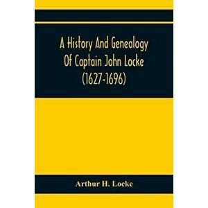 A History And Genealogy Of Captain John Locke (1627-1696) Of Portsmouth And Rye, N.H., And His Descendants; Also Of Nathaniel Locke Of Portsmouth, And imagine