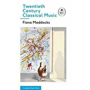 Twentieth-Century Classical Music. A Ladybird Expert Book, Hardback - Fiona Maddocks imagine