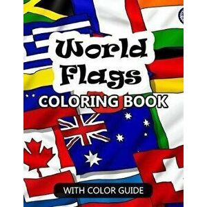 World Flags Coloring Book: Awesome book for kids to learn about flags and geography - Flags with color guides and brief introductions about the c, Pap imagine
