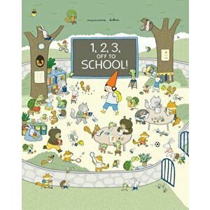 1, 2, 3, Off to School!, Hardcover - Marianne Dubuc imagine