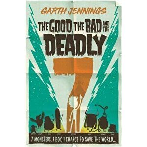 Good, the Bad and the Deadly 7, Paperback - Garth Jennings imagine