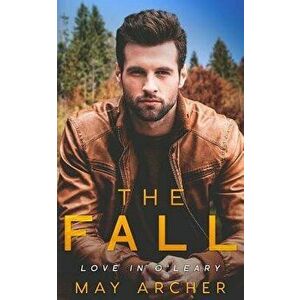The Fall: Love in O'Leary, Paperback - May Archer imagine