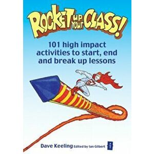 Rocket up your Class!. 101 High Impact Activities to Start, Break and End Lessons, Paperback - Dave Keeling imagine