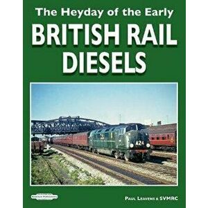 Heyday of The Early British Rail Diesels, Paperback - Paul Leavens SVMRC imagine