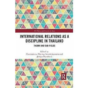 International Relations as a Discipline in Thailand. Theory and Sub-fields, Paperback - *** imagine