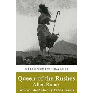 Queen Of The Rushes. A Tale of the Welsh Revival, Paperback - Allen Raine imagine