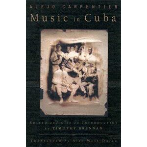 Music In Cuba, Paperback - Alejo Carpentier imagine