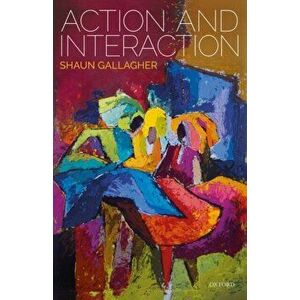 Action and Interaction, Hardback - Shaun Gallagher imagine
