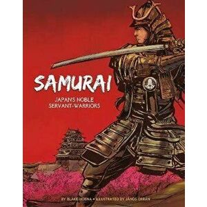 Samurai. Japan's Noble Servant-Warriors, Paperback - Blake Hoena imagine