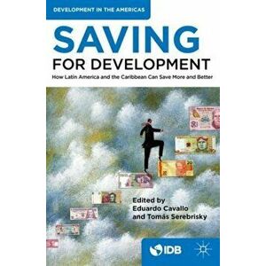 Saving for Development. How Latin America and the Caribbean Can Save More and Better, Paperback - *** imagine