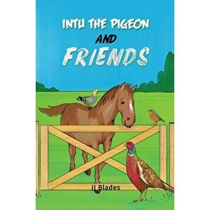 Intu the Pigeon and Friends, Hardcover - Jj Blades imagine