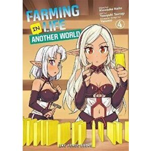 Farming Life in Another World Volume 4, Paperback - Kinosuke Naito imagine