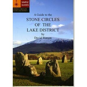 A Guide to the Stone Circles of the Lake District, Paperback - David Watson imagine