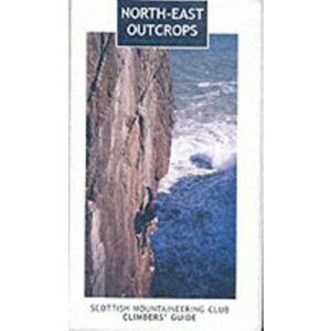 North-east Outcrops. Scottish Mountaineering Club Climbers' Guide, Paperback - *** imagine