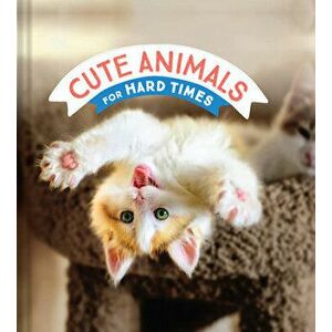 Cute Animals for Hard Times, Hardcover - *** imagine