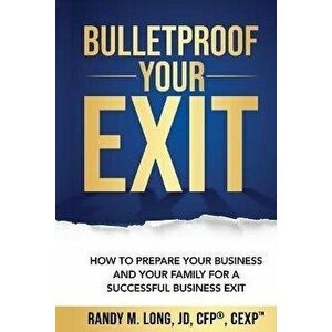 Bulletproof Your Exit, Paperback - Jd Cfp Long imagine