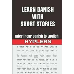 Learn Danish with Short Stories: Interlinear Danish to English, Paperback - Bermuda Word Hyplern imagine